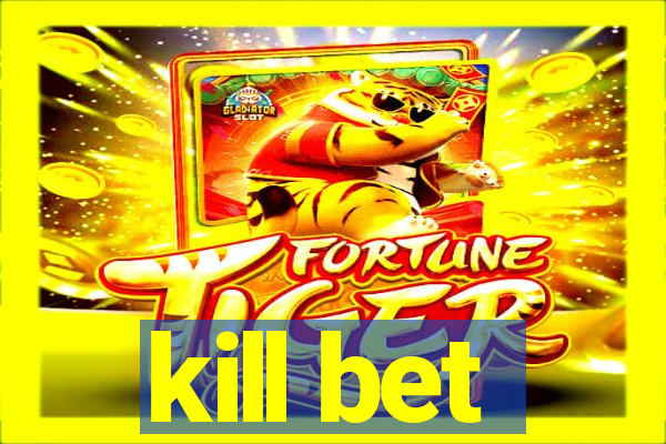kill bet